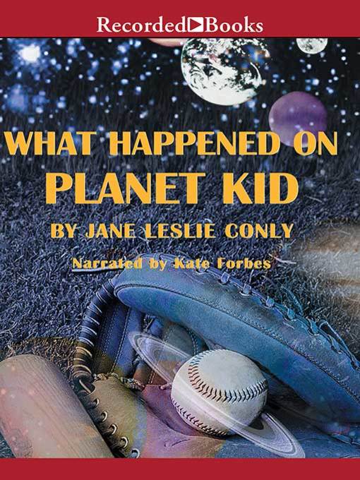 Title details for What Happened on Planet Kid by Jane Leslie Conly - Available